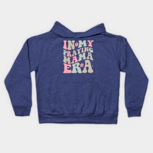 In My Praying Mama Era Saying Groovy Mothers Day Kids Hoodie